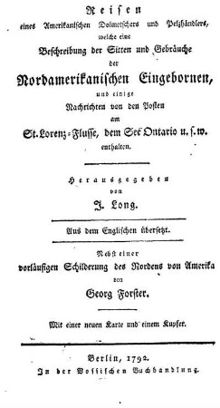 Reisen eines Amerikanischen Dolmetschers und Pelzhändlers, welche eine Beschreibung der Sitten und Gebräuche der Nordamerikanischen Eingebornen, und einige Nachrichten von den Posten am St. Lorenz-Flusse, dem S