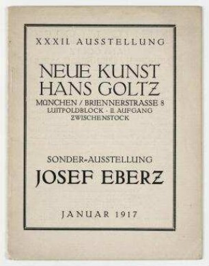 Josef Eberz: Sonderausstellung; Ausstellungskatalog. Januar 1917, München: Goltz. Neue Kunst. Hans Goltz; Ausstellung 32