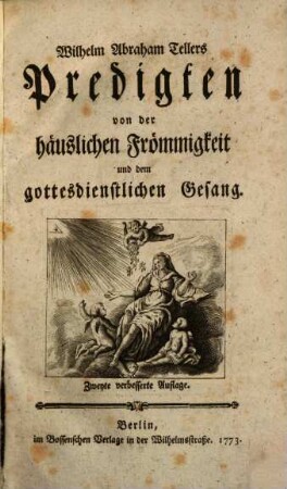 Wilhelm Abraham Tellers Predigten von der häuslichen Frömmigkeit und dem gottesdienstlichen Gesang