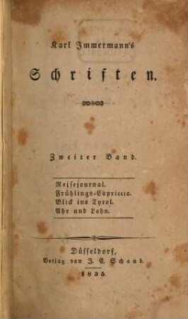 Karl Immermann's Schriften. 2, Reisejournal. Frühlings-Capriccio. Blick ins Tyrol. Ahr und Lahn