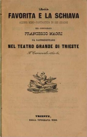 La favorita e la schiava : azione mimo-fantastica in sei quadri ; da rappresentarsi nel Teatro Grande di Trieste il carnovale 1860 - 61