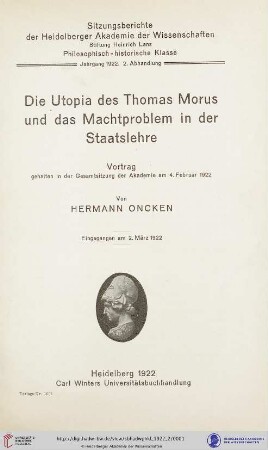 1922, 2. Abhandlung: Sitzungsberichte der Heidelberger Akademie der Wissenschaften, Philosophisch-Historische Klasse: Die Utopia des Thomas Morus und das Machtproblem in der Staatslehre : Vortrag, gehalten in der Gesamtsitzung der Akademie am 4. Februar 1922