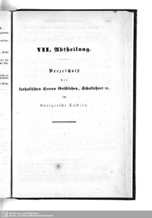 VII. Abtheilung. Verzeichniß der katholischen Herren Geistlichen, Schullehrer etc. im Königreiche Sachsen