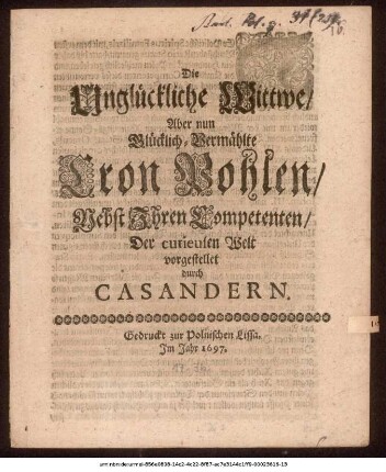 Die Unglückliche Wittwe/ Aber nun Glücklich-Vermählte Cron Pohlen/ Nebst Ihren Competenten