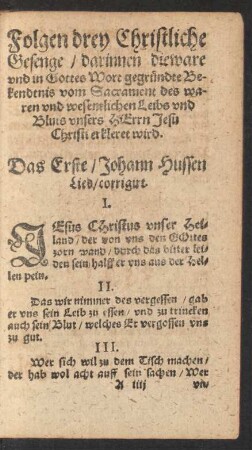 Das Erste/ Johann Hussen Lied/ corrigirt.