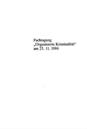 11-132, Fachtagung "Organisierte Kriminalität" am 25.11.1986