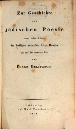 Zur Geschichte der jüdischen Poesie : vom Abschluss der heiligen Schriften Alten Bundes bis auf die neueste Zeit