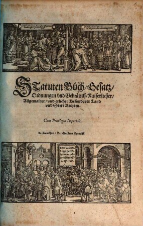 Statuten Buch, Gesatz, Ordnungen vnd Gebräuch, Kaiserlicher, Allgemainer, vnd etlicher Besonderer Land vnd Stett Rechten