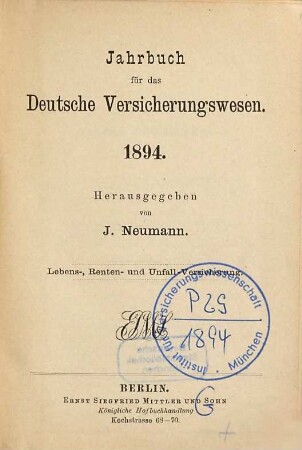 Jahrbuch für das deutsche Versicherungswesen : Lebens-, Renten- u. Unfall-Versicherung. 1894