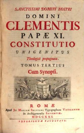 Sanctissimi Domini Nostri Domini Clementis Papae XI. Constitutio Unigenitus Theologicè propugnata. 3