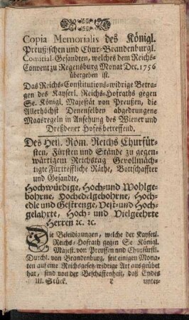 Copia Memorialis des Königl. Preußischen und Chur-Brandenburgl. Comitial-Gesandten, welches dem ReichsConvent zu Regensburg Monat Dec. 1756 übergeben ist. [...].