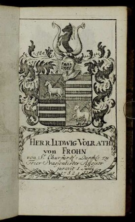 Herr Ludwig Vorath von Frohn[...] - Herr Caspar Anton Freyherr v. Albini.