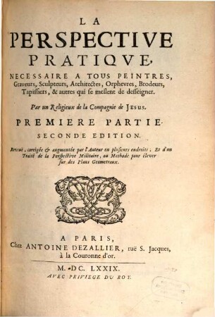 La Perspective Pratiqve, Necessaire A Tous Peintres, Graveurs, Sculpteurs, Architectes, Orphevres, Brodeurs, Tapissiers, & autres qui se meslent de desseigner, 1