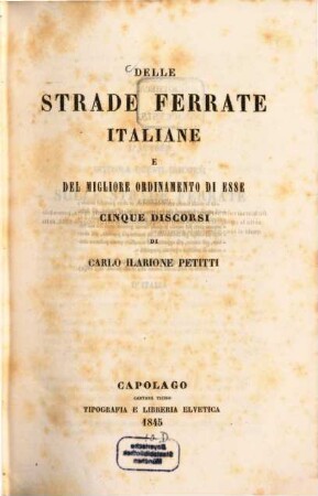 Delle Strade Ferrate Italiane e del migliore ordinamento di esse cinque discorsi