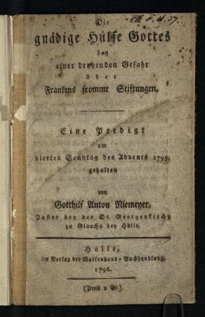 Die gnädige Hülfe Gottes bey einer drohenden Gefahr über Frankens fromme Stiftungen : Eine Predigt am vierten Sonntag des Advents 1795