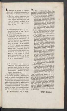 Le Magistrat de la ville de Francfort ordonne à la réquisition de Monsieur le Commandant aux habitans de cette ville: 1) De faire balïer et nettoyer pendant la journée les ruës, et de les faire dégager de tout ce qui difficulte le passage, ainsi que de ce qui contibue à corrompre la salubrité de l'air. 2) Tout atroupement dans les ruës, tant de nuit que de jour, est défendu sous fort peine ... : Francfort le 17. Juillet 1796