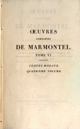 Oeuvres complètes de Marmontel. 6, Contes moraux ; 4