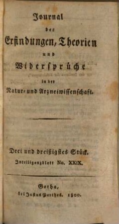 Journal der Erfindungen, Theorien und Widersprüche in der Natur- und Arzneiwissenschaft : hrsg. von Freunden d. Wahrheit u. Freimüthigkeit. 9. 1800