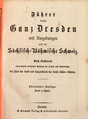 Führer durch ganz Dresden mit Umgebungen und die sächsisch-böhmische Schweiz