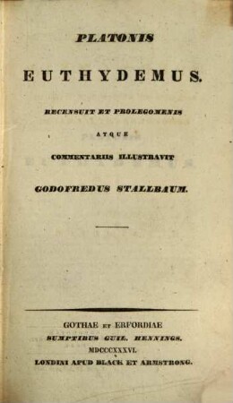Platonis dialogos selectos recensuit et commentariis in usum scholarum instruxit Godofredus Stallbaum. 6,1, Continens Euthydemum