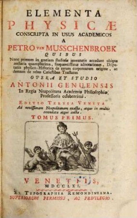 Elementa Physicae : conscripta in usus academicos ; quibus nunc primum in gratiam studiosae iuventutis accedunt .... 1