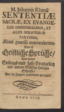 M. Johannis Rhenii Sententiæ Sacræ, Ex Evangeliis Dominicalibus, Et Aliis Scripturæ Partibus, Ætati puerili convenientes