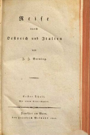 Reise durch Oestreich und Italien, 1 : Mit einem Titel-Kupfer