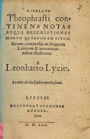 Libellus Theophrasti continens Notas Atque Descriptiones Morum Quorundam Vitiosorum : conversus in linguam Latinam & annotationibus illustratus