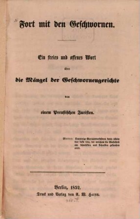 Fort mit den Geschwornen : Ein freies und offenes Wort über die Mängel der Geschwornengerichte von einem preußischen Juristen