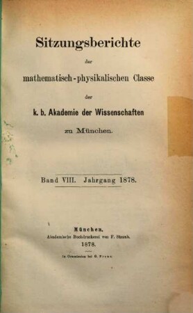 Sitzungsberichte der Bayerischen Akademie der Wissenschaften zu München, Mathematisch-Physikalische Klasse. 8, 8. 1878