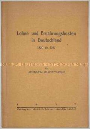 Statistisches Material über die Entwicklung von Löhnen und Nahrungsmittelpreisen in Deutschland von 1820 bis 1937