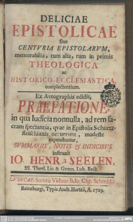 Deliciae Epistolicae siue Centvria Epistolarvm, memorabilia, tum alia, tum in primis Theologica ac Historico-Ecclesiastica complectentium