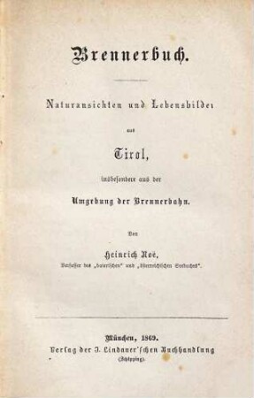 Brennerbuch : Naturansichten und Lebensbilder aus Tirol, insbesondere aus der Umgebung der Brennerbahn
