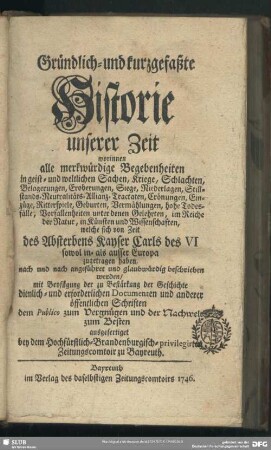 1746: Gründlich- und kurzgefaßte Historie unserer Zeit : worinnen alle merkwürdige Begebenheiten ... glaubwürdig beschrieben werden