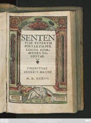 SENTEN||TIAE VETERVM || POETARVM, PER || LOCOS COM=||MVNES DI=||GESTAE.|| COLLECTORE || GEORGIO MAIORE ||