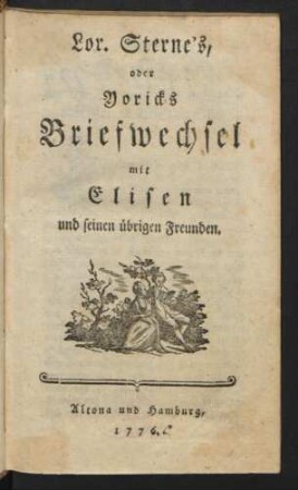 Lor. Sterne's, oder Yoricks Briefwechsel mit Elisen und seinen übrigen Freunden