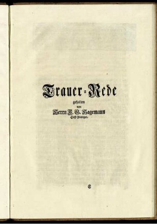 Trauer-Rede gehalten von Herrn F. B. Hagemann Hoff-Prediger.