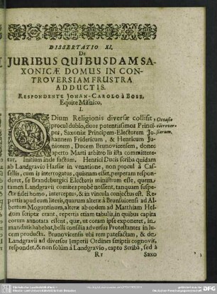 Dissertatio XI. De Juribus Quibusdam Saxonicae Domus In Controversiam Frustra Adductis. Respondente Johan-Carolo à Bose, Equite Misnico