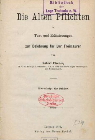 Die alten Pflichten in Text und Erläuterungen : zur Belehrung für Brr Freimaurer