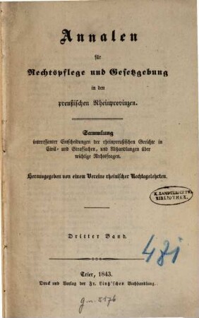 Annalen für Rechtspflege und Gesetzgebung in den preußischen Rheinprovinzen : Sammlung interessanter Entscheidungen der rheinpreußischen Gerichte in Civil- und Strafsachen, und Abhandlungen über wichtige Rechtsfragen. 3. 1843