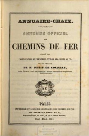 Annuaire-chaix : les principales sociétés par actions, compagnies des chemins de fer, institutions de crédit, banques, sociétés minières, de transport, industrielles, compagnies d'assurances etc. 2. 1849/51