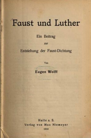 Faust und Luther : ein Beitrag zur Entstehung der Faust-Dichtung