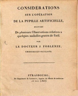 Considérations sur l'opération de la pupille artificielle : suivies de plusieurs observations relatives à quelques maladies graves de l'oeil