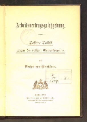 Arbeitsvertragsgesetzgebung : positive Politik gegen die rothen Gewerkvereine