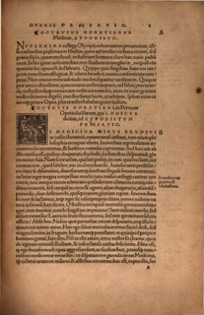 Octavii Horatiani rerum Medicarum Lib. Quatuor : I. Logicus, De curationibus omnium ferme morborum corporis humani, ad Euporistum. II. De Acutis & Chronicis passionibus, ad eunde[m]. III. Gynecia, De mulierum accidentibus, & curis eorundem, ad Victoriam. IIII. De Physica scientia, Experimentorum liber, ad Eusebium filium