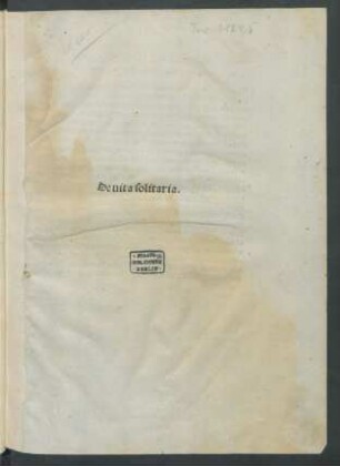 De vita solitaria. Hrsg. Franciscus Caymis. Lombardus Sirichius: De dispositione vitae suae ad gubernatorem patriae