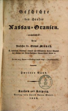 Geschichte des Hauses Nassau-Oranien. 2. (1832). - 395 S.