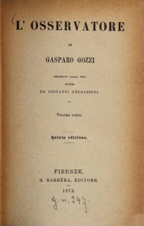 L' osservatore di Gasparo Gozzi : Preceduto dalla vita scritta da Giovanni Gherardini. Volume unico