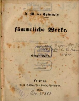 A. M. von Thümmel's sämmtliche Werke, 1. Reise in die mittäglichen Provinzen von Frankreich ; 1. Theil