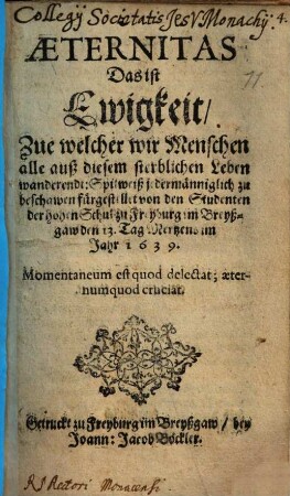 Aeternitas : Das ist Ewigkeit zue welcher wir Menschen alle auß diesem sterblichen Leben wanderendt